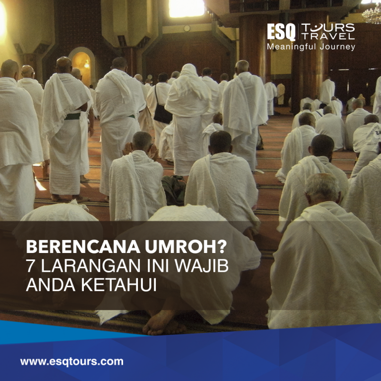 7 Larangan Saat Umroh ini Wajib Anda Ketahui | ESQ Tours Travel