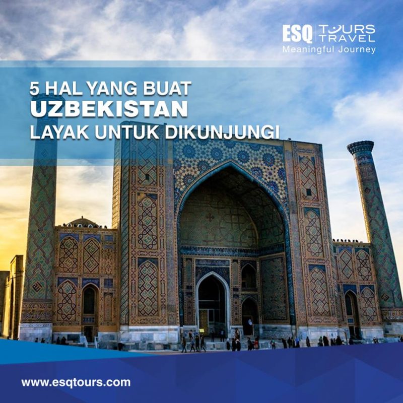 5 Fakta Unik Wisata Ke Uzbekistan | ESQ Tours Travel