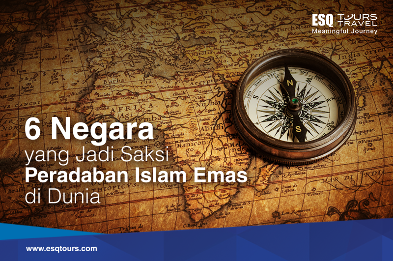 ESQ Tours Travel | Peradaban Islam Emas di Dunia
