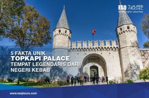 ESQ Tours Travel | Topkapi Palace di Turki