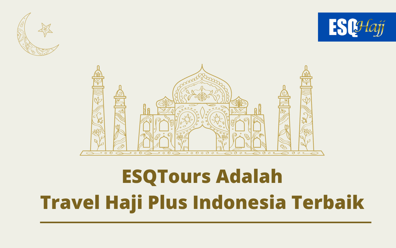 ESQ Tours Adalah Travel Haji Plus Indonesia Terbaik