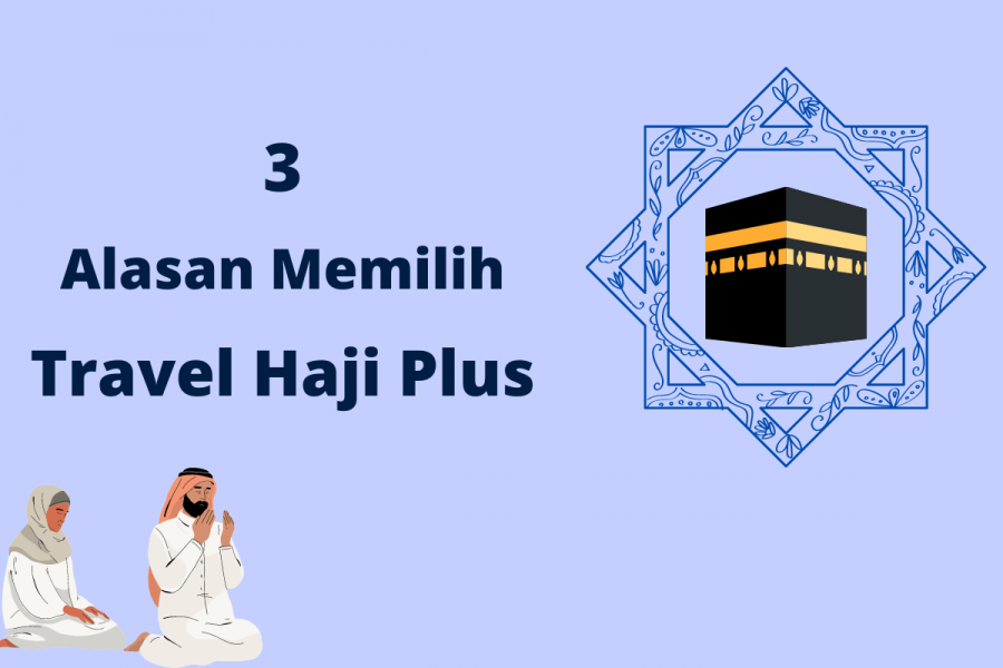 Kenapa Memilih Menggunakan Travel Haji Plus Ini Alasannya